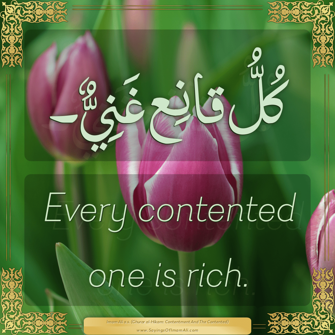 Every contented one is rich.